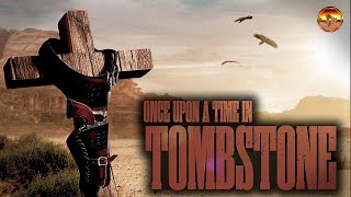 ONCE UPON A TIME IN TOMBSTONE 🎬 Exclusive Full Action Western Movie Premiere 🎬 English HD 2024 [upl. by Akirderf]