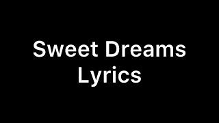 Sweet Dreams Lyrics [upl. by Enelyaj]