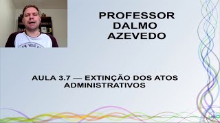 Extinção dos Atos Administrativos  Curso de Direito Administrativo [upl. by Tsan]