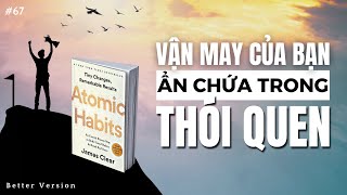 Vận may của bạn ẩn chứa trong thói quen  Sách Atomic Habits  Better Version [upl. by Corty]