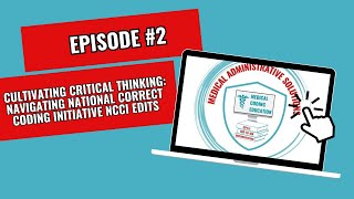 Cultivating Critical Thinking Navigating National Correct Coding Initiative NCCI Edits Episode 2 [upl. by Notselrahc]