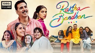 Raksha Bandhan Full Movie 2022  Akshya Kumar Bhumi Pednekar  Aanand L Rai  1080p Facts amp Review [upl. by Lainey6]