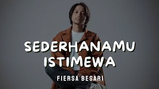 FIERSA BESARI  SEDERHANAMU ISTIMEWA  VIDEO LIRIK [upl. by Loughlin]