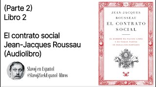 Parte 2 Libro 2  El contrato social  Jean Jacques Rousseau Audiolibro [upl. by Itram696]