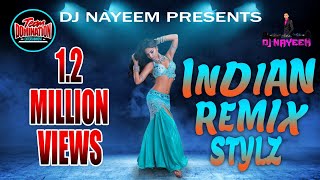 Indian Remix Stylz By DJ Nayeem [upl. by Veedis850]