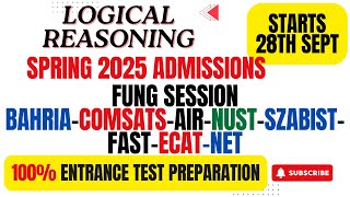 Spring 2025 Admissions Bahria COMSATS Air NUST FAST Logical Reasoning Prep Dont Miss the Chance [upl. by Nema797]