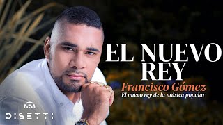 El Nuevo Rey  Francisco Gómez quotEl Nuevo Rey de la Música Popularquot Video Oficial [upl. by Arel]