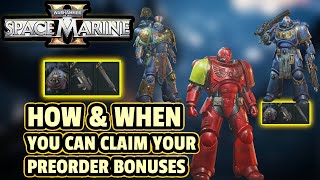 SPACE MARINE 2 How amp When You Can Claim Your PREORDER BONUSES Standard Gold amp ULTRA Editions [upl. by Eentruoc]