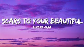 Scars To Your Beautiful  Alessia Cara Lyrics [upl. by Ycnan956]