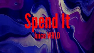 Juice WRLD  Spend it Lyrics Video [upl. by Erving]