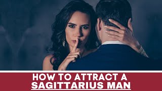 How to Attract a Sagittarius Man [upl. by Pinkerton]