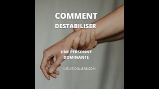 4 conseils pour destabiliser une personne dominante [upl. by Ennirac]