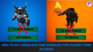 How to get an ALMOST FREE HEADLESS AND KORBLOX In 2024 [upl. by Laverna325]