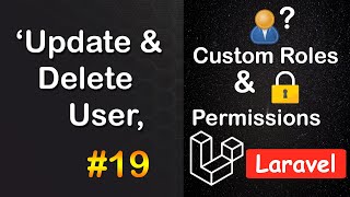 Update User with Role and Delete User in Laravel  Roles and Permission in Laravel 19 [upl. by Sherrill]