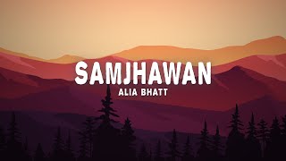 Samjhawan Lyrics Unplugged by Alia Bhatt [upl. by Reiners]