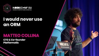 I would never use an ORM  Matteo Collina  NodeConf EU 2022 [upl. by Dymoke]