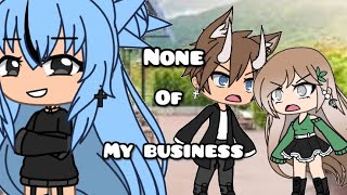 none of my business Gacha life Part 2 of Stongest [upl. by Seek]