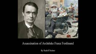 Assassination of Archduke Franz Ferdinand by Rudolf Steiner [upl. by Anitac]