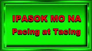 IPASOK MO NA  Pacing at Tacing [upl. by Sherrill]