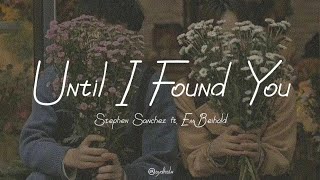 Until I Found You Stephen Sanchez ft Em Beihold Lyric Video [upl. by Fates445]