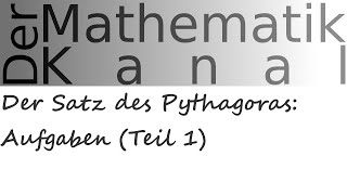 Der Satz des Pythagoras Aufgaben Teil 1  DerMathematikKanal [upl. by Nitsew552]