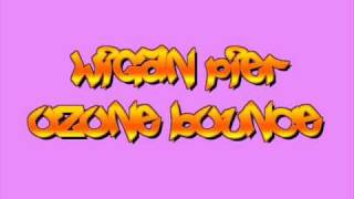 wigan pier  ozone bounce [upl. by Harwilll]