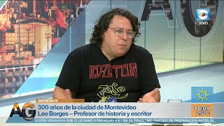 Entrevista Montevideo celebra sus 300 años Leonardo Borges historiador [upl. by Sug]