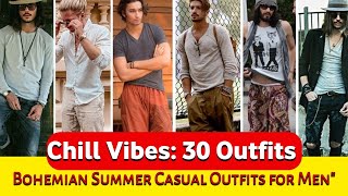 Chill Vibes  Stylish Bohemian Summer Casual Outfits for Men  BohemianInspired Mens Summer Looks [upl. by Rovelli]