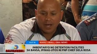 BT Imbentaryo ng detention facilities sa bansa ipinagutos ni PNP Chief Dela Rosa [upl. by Animar]