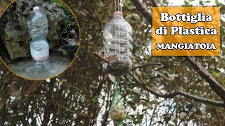 MANGIATOIA per uccelli selvatici con una BOTTIGLIA di PLASTICA  Riciclo in giardino amp Birdgarden [upl. by Tenom]