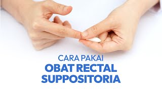 Cara Mengobati Wasir dengan Obat Rectal Suppositoria [upl. by Hafeetal914]