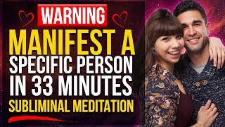 Your Specific Person Is Being Brought To You In Only 33 Minutes  Subliminal Meditation [upl. by Nede]