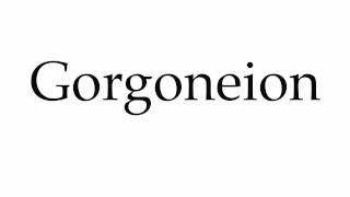 How to Pronounce Gorgoneion [upl. by Reuben]