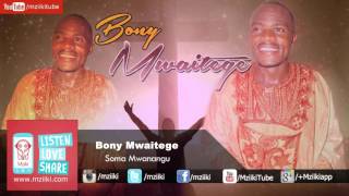 Soma Mwanangu  Bony Mwaitege  Official Audio [upl. by Einoj]