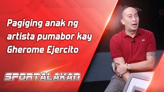 Pagiging anak ng artista pumabor kay Gherome Ejercito  SPORTALAKAN QUICKIE [upl. by Eiznik957]