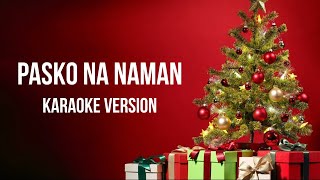 Pasko Na Naman Karaoke Version [upl. by Lynnworth]