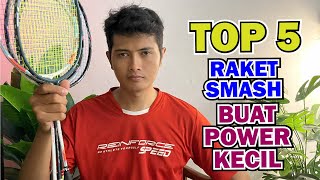 Smash Lemah Jadi Kencang Top 5 Raket Smash Buat Power Kecil [upl. by Mills359]