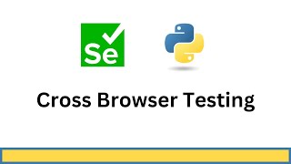 Selenium Python Cross Browser Testing [upl. by Hacceber]