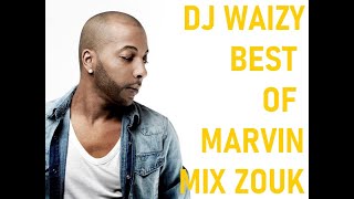 DJ WAIZY BEST OF MARVIN MIX ZOUK [upl. by Oicneconi]