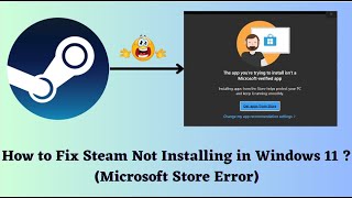 How to Fix Steam Not Installing in Windows 11 Microsoft Store Error [upl. by Sanborn]