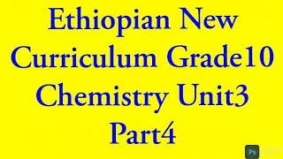 Ethiopian New Curriculum Grade10 Chemisrty Unit3 Part4 [upl. by Sucirdor95]