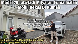 MODAL 70 JUTA JADI MILYARAN HANYA JUALAN MOBIL BEKAS DI RUMAH  ADA YANG TERTARIK [upl. by Knobloch26]