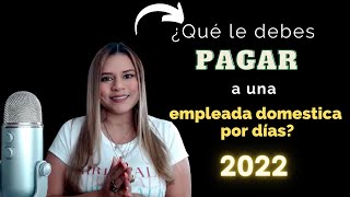 🎖 Esto es lo que debes PAGAR a una empleada domestica por días 2022 [upl. by Trembly]