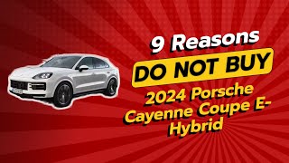 2024 Porsche Cayenne Coupe EHybrid  9 Reasons NOT to Buy 🚫🚗 [upl. by Winchell]