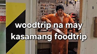 woodtrip na may kasamang foodtrip [upl. by Ennaed506]