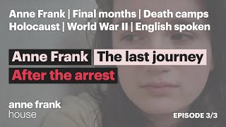 The last journey  Episode 3  Anne Frank  After the arrest  English version  Anne Frank House [upl. by Cassiani]