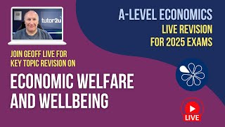 Economic Welfare and Wellbeing  ALevel Economics Live Revision 2025 [upl. by Dunson]