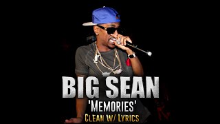 Big Sean Memories CLEAN Lyrics [upl. by Bradski]