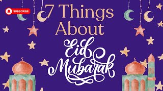 7 Things Every Muslim Should Know About Eid Mubarak [upl. by Xirdnek]