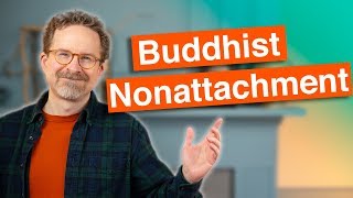 What is Buddhist Nonattachment [upl. by Eve]